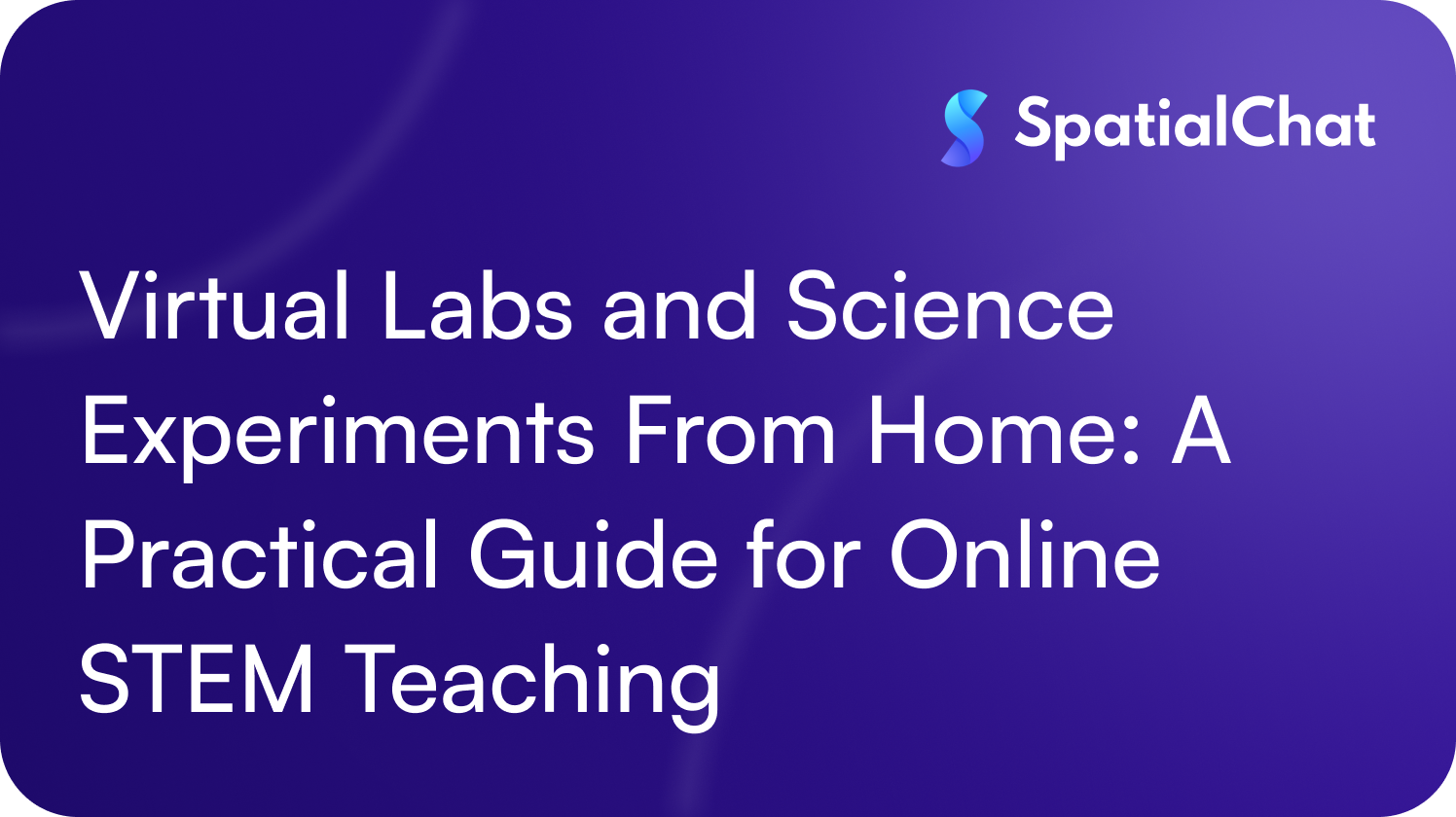 Virtual Labs and Science Experiments From Home: A Practical Guide for Online STEM Teaching