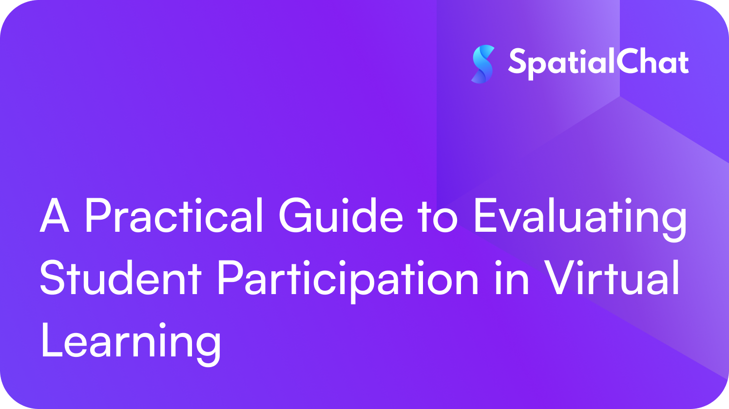 A Practical Guide to Evaluating Student Participation in Virtual Learning
