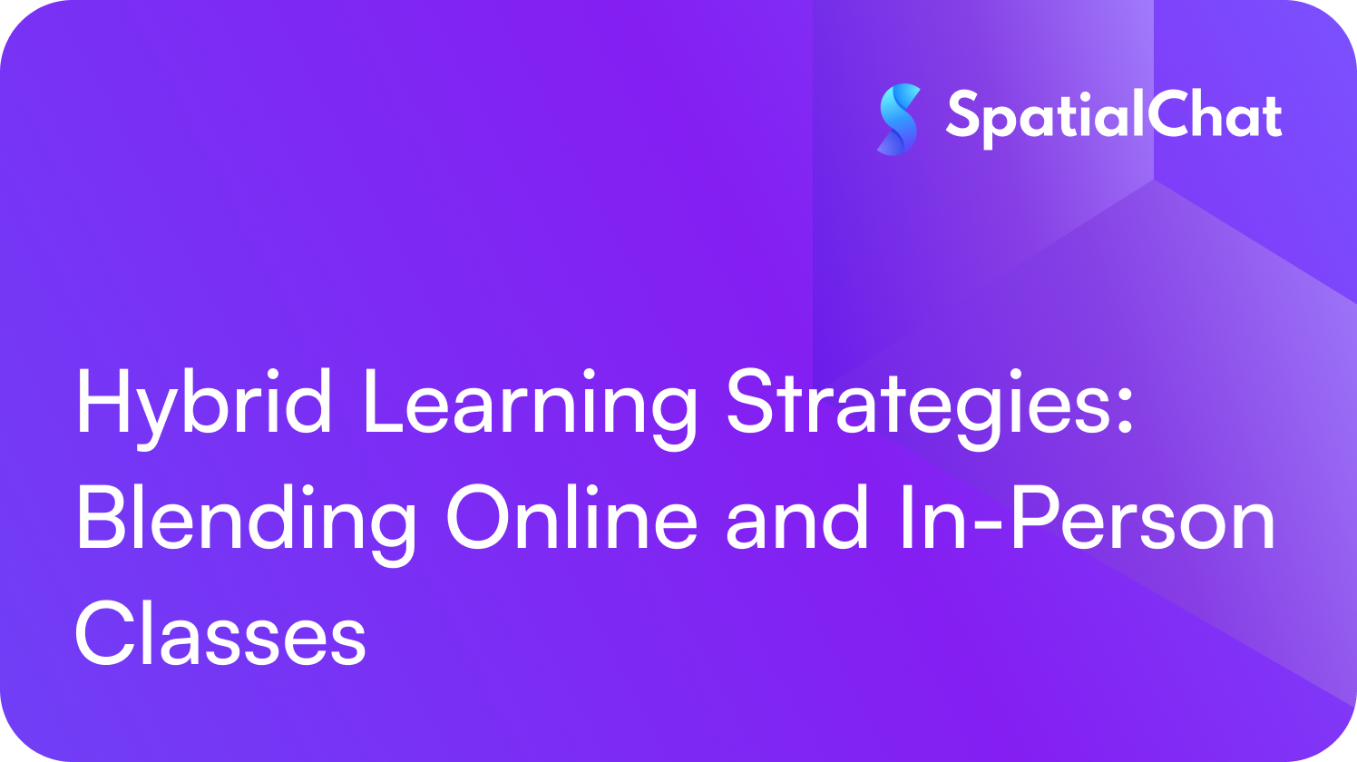 Hybrid Learning Strategies: Blending Online and In-Person Classes