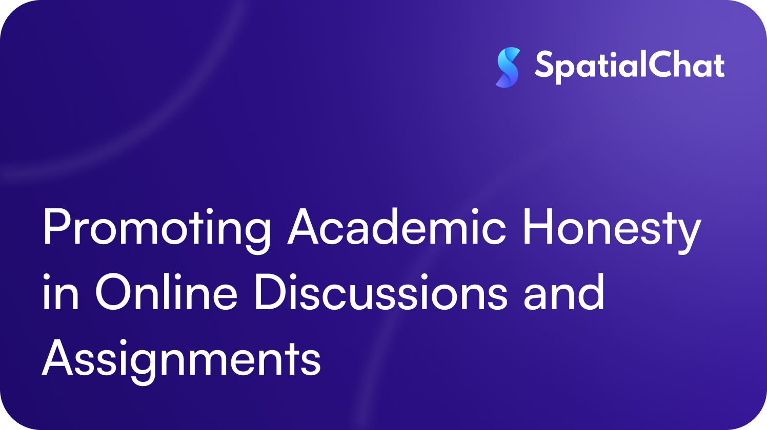 Promoting Academic Honesty in Online Discussions and Assignments
