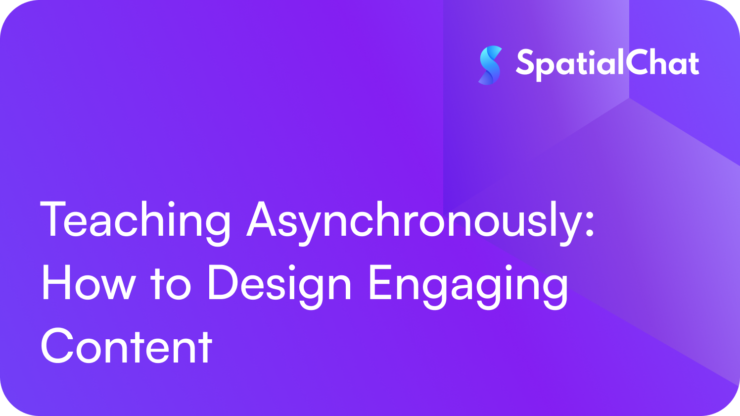Teaching Asynchronously: How to Design Engaging Content