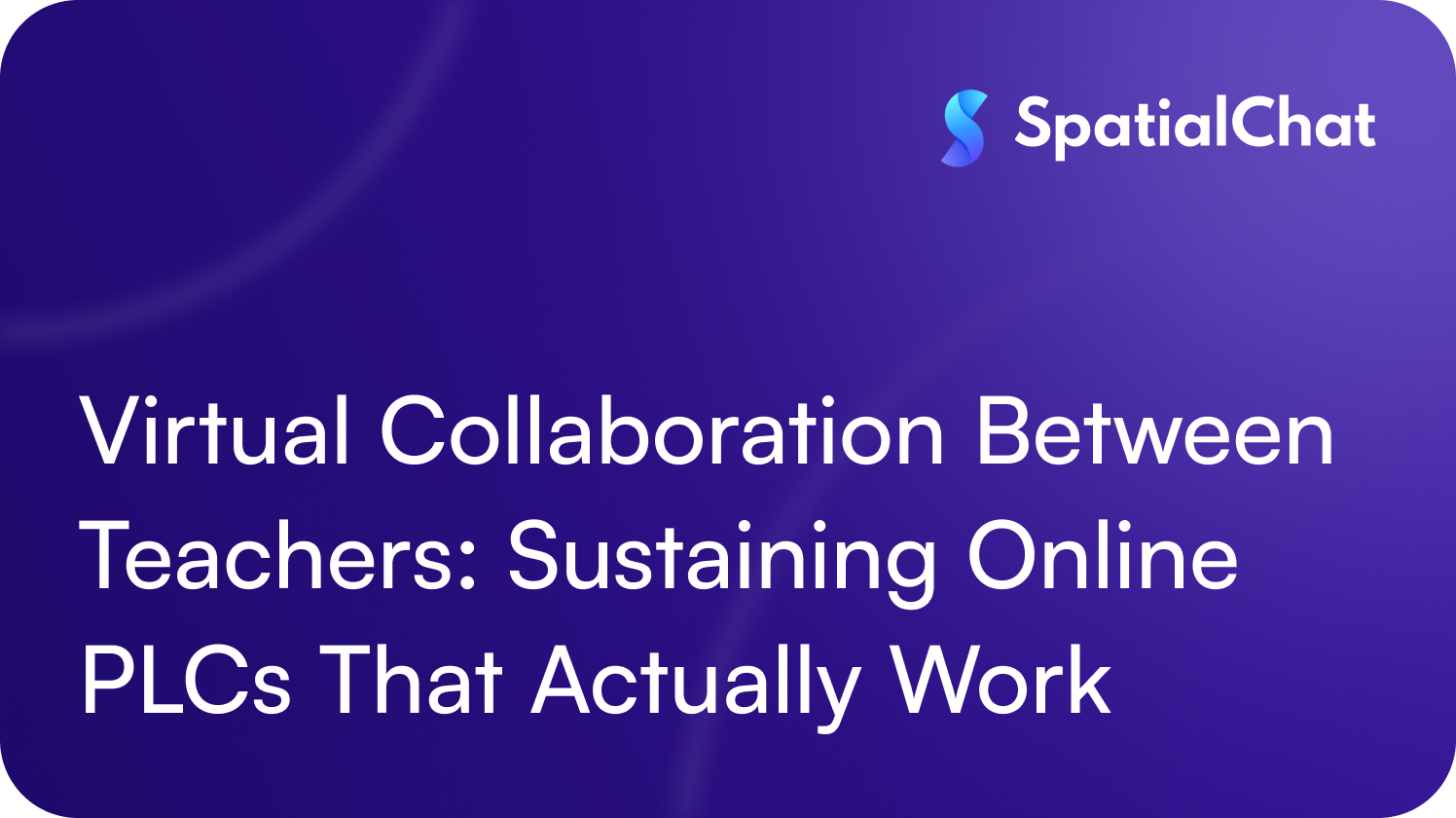 Virtual Collaboration Between Teachers: Sustaining Online PLCs That Actually Work