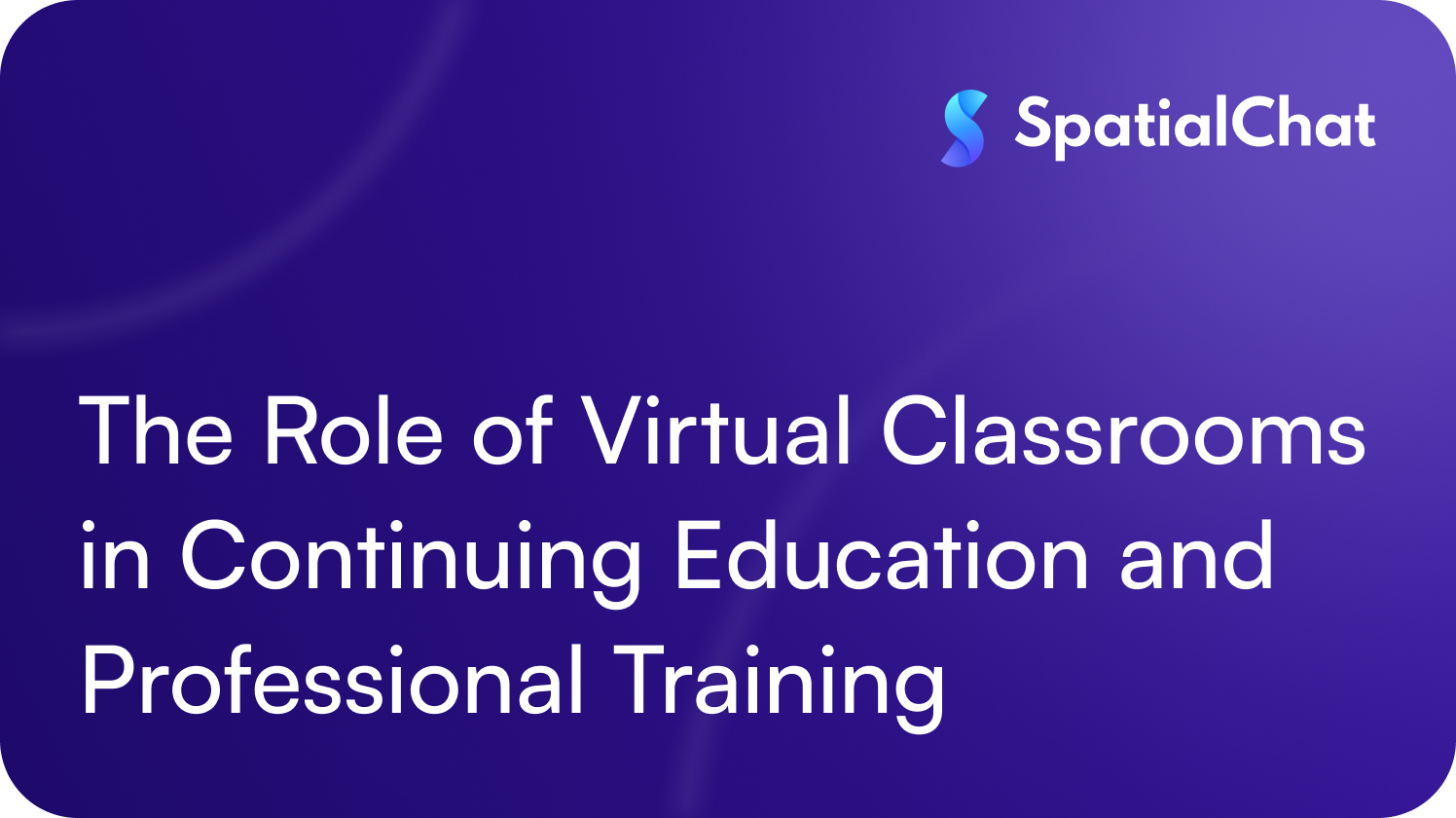 The Role of Virtual Classrooms in Continuing Education and Professional Training