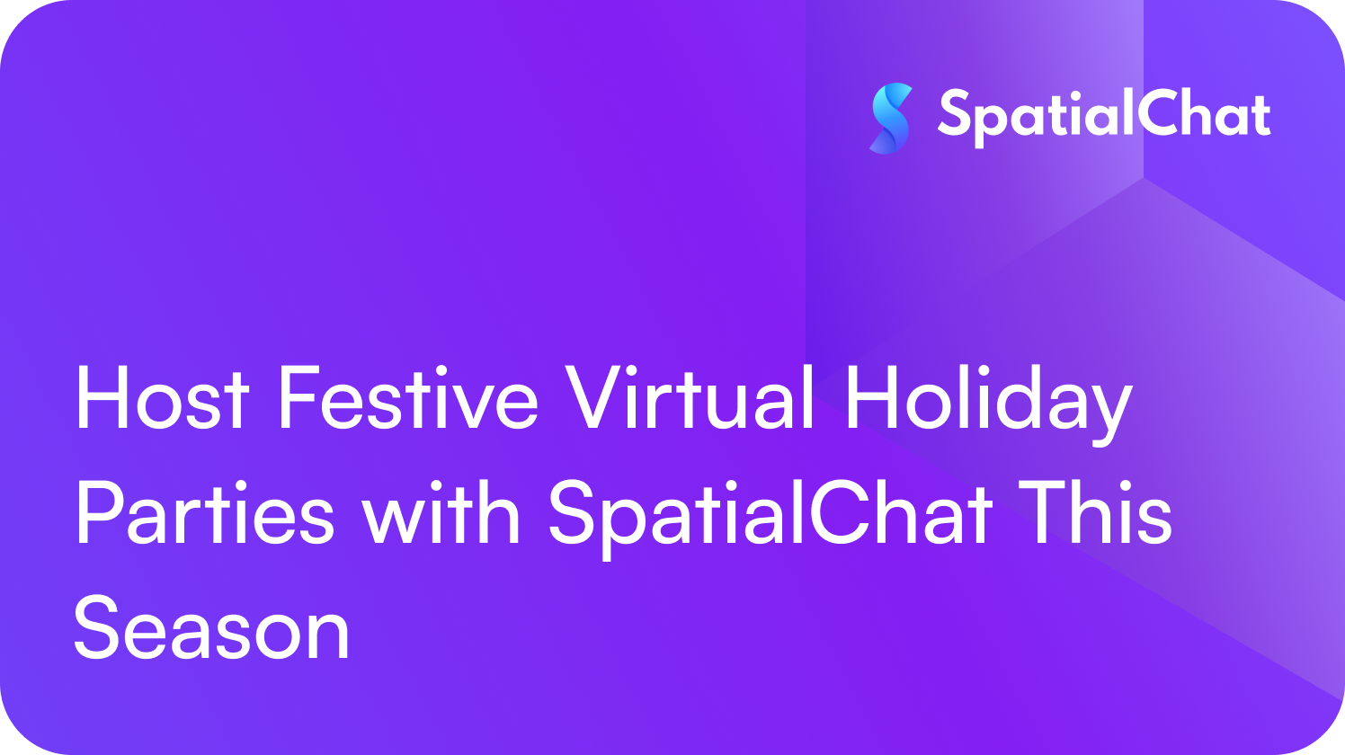 Host Festive Virtual Holiday Parties with SpatialChat This Season