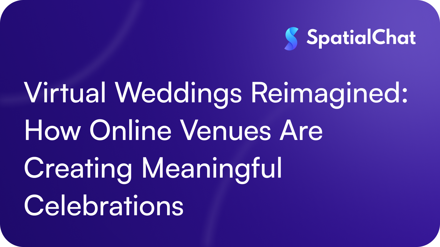Virtual Weddings Reimagined: How Online Venues Are Creating Meaningful Celebrations