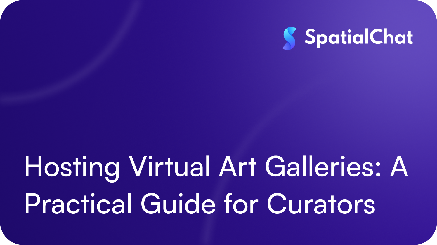 Hosting Virtual Art Galleries: A Practical Guide for Curators