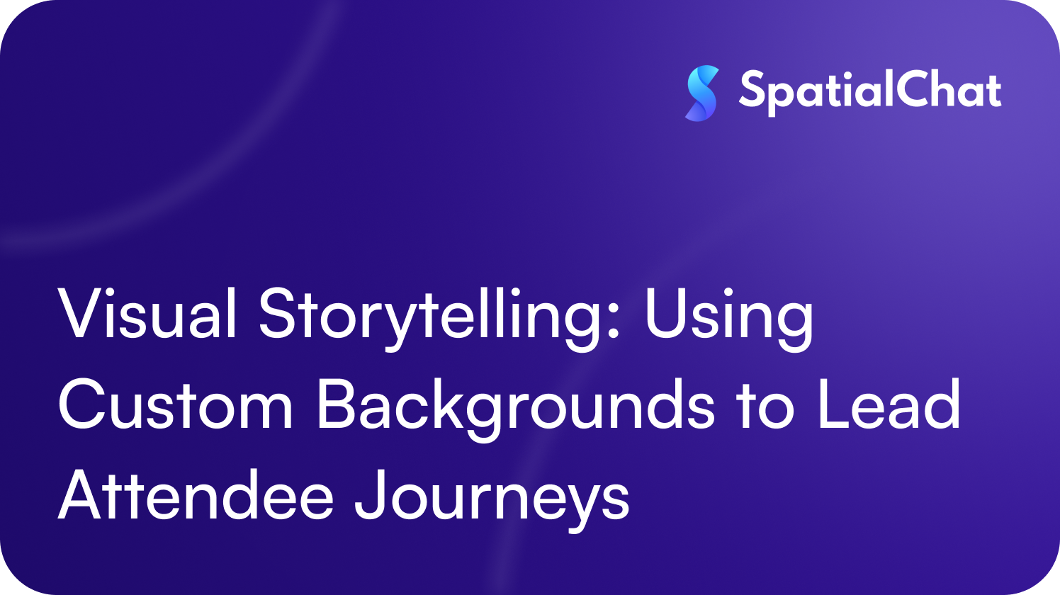 Visual Storytelling: Using Custom Backgrounds to Lead Attendee Journeys