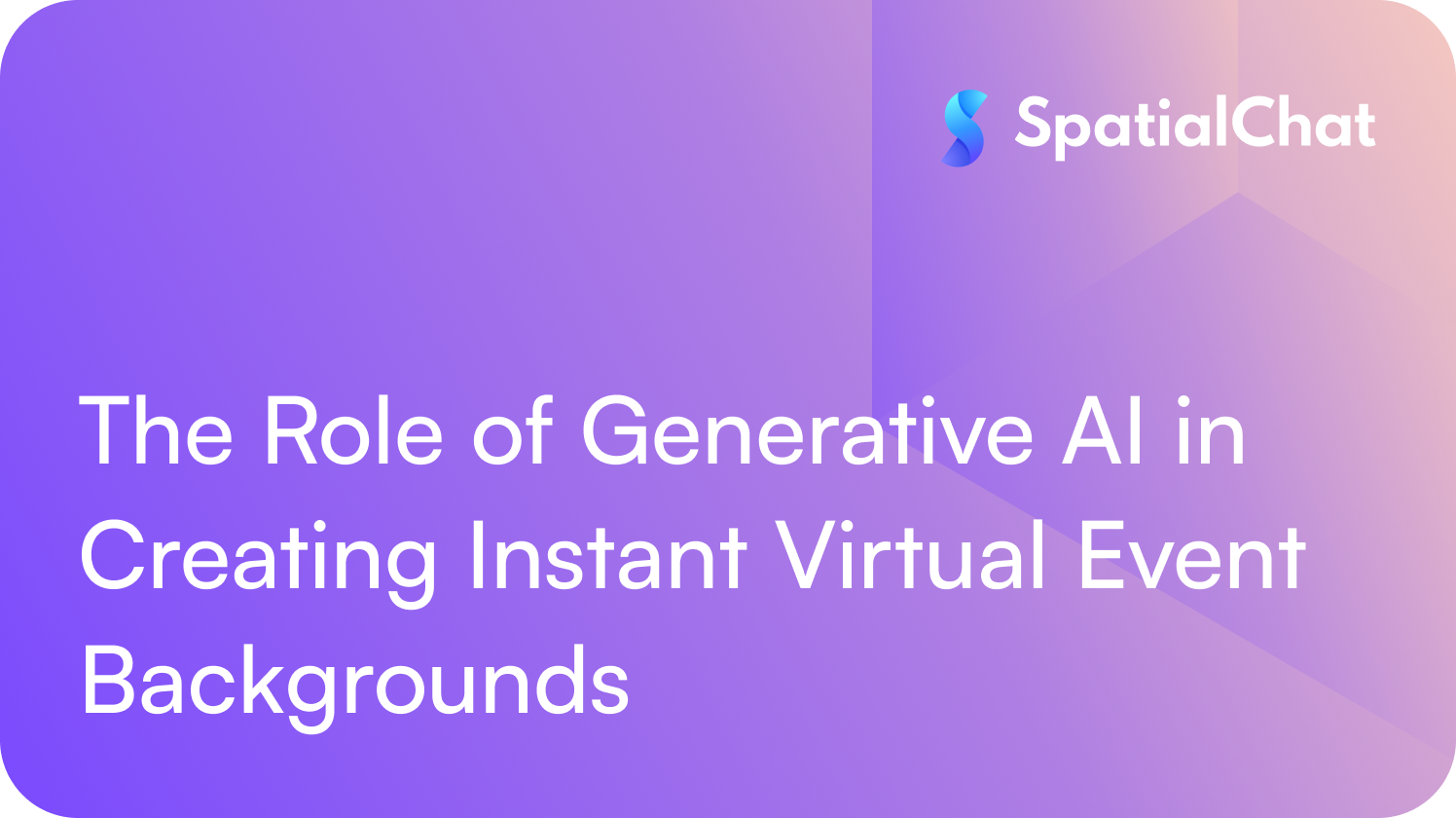 The Role of Generative AI in Creating Instant Virtual Event Backgrounds