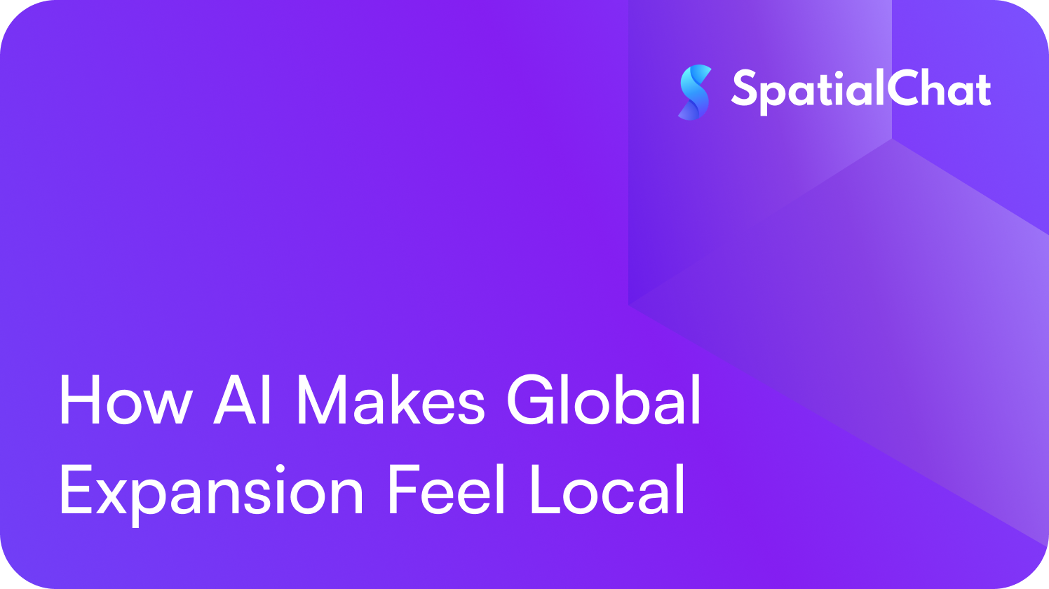 How AI Makes Global Expansion Feel Local