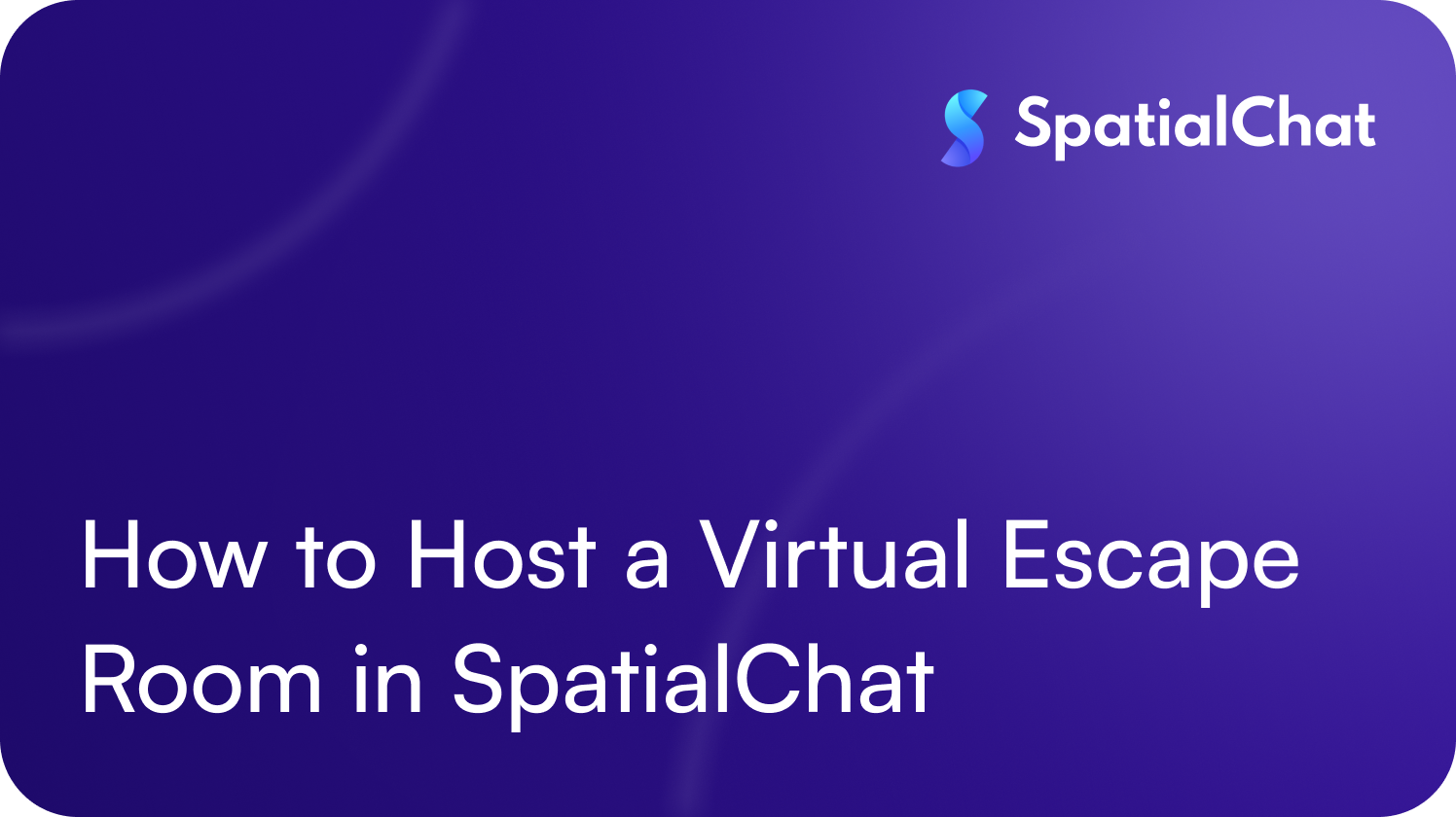 How to Host a Virtual Escape Room in SpatialChat