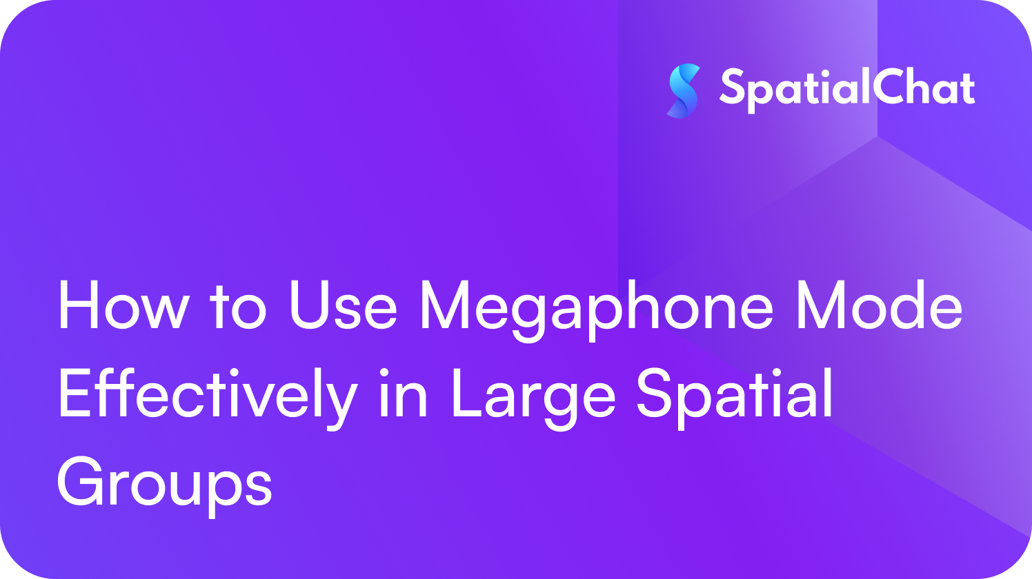How to Use Megaphone Mode Effectively in Large Spatial Groups