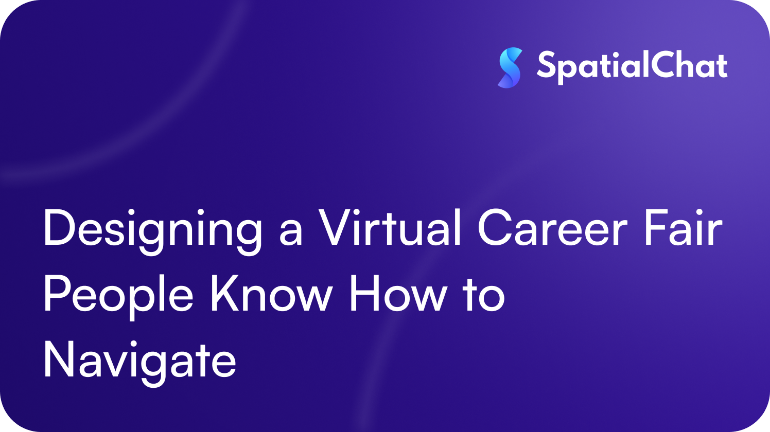 Designing a Virtual Career Fair People Know How to Navigate