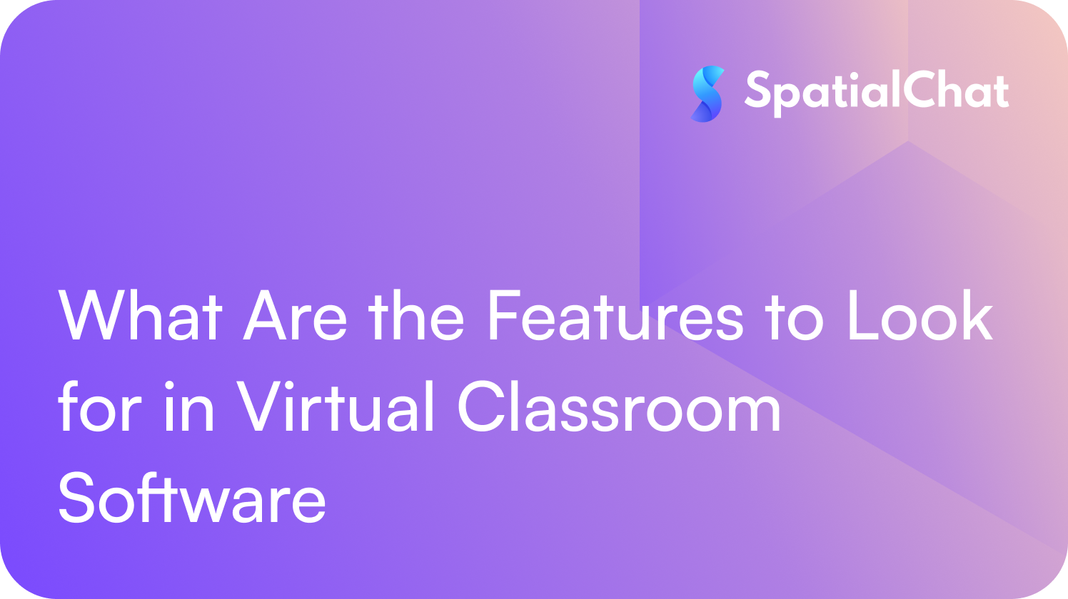 What Are the Features to Look for in Virtual Classroom Software