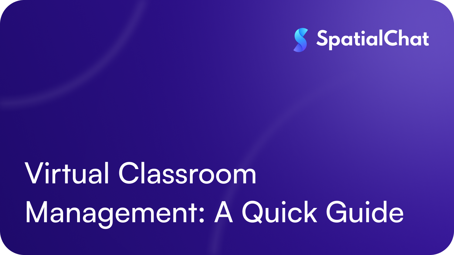 Virtual Classroom Management: A Quick Guide